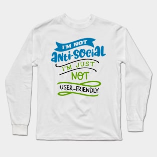 I'm just not user-friendly Long Sleeve T-Shirt